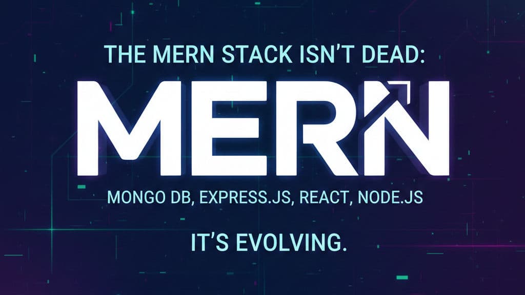 The Evolution of MERN Stack in 2026: Trends and Innovations