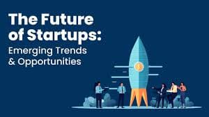 Startup & Entrepreneurship Trends: Innovation and Growth